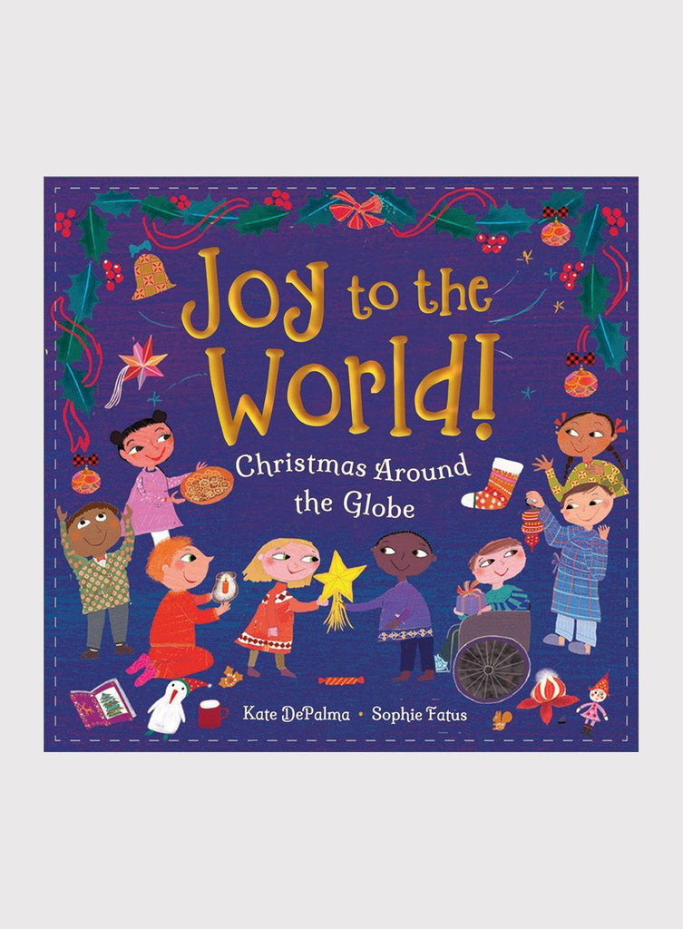 Kate Depalma, Sophie Fatus Book Joy to the World! Christmas Around the Globe Paperback Book - Trotters Childrenswear